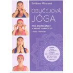 Obličejová jóga pro začátečníky a mírně pokročilé - Mihulová Světlana – Sleviste.cz
