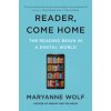 Kniha Reader, Come Home: The Reading Brain in a Digital World Wolf MaryannePaperback