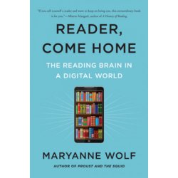 Reader, Come Home: The Reading Brain in a Digital World Wolf MaryannePaperback