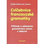 Cvičebnice francouzské gramatiky - Markéta Zettlová, Marc Baudinet – Hledejceny.cz