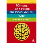 90 testů, her a cvičení pro rozvoj myšlení, paměť a koncentraci - Gareth Moore – Hledejceny.cz