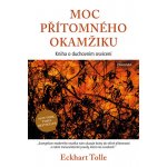 Moc přítomného okamžiku - Eckhart Tolle – Hledejceny.cz