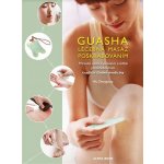 Guasha - Léčebná masáž poškrabáváním - Přírodní cesta k prevenci a léčbě prostřednictvím tradiční čínské medicíny - Wu Zhongchao – Zboží Dáma