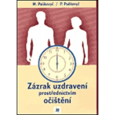Zázrak uzdravení prostřednictvím očištění - Paňkevyč Myroslav, Paňkevyč Pavlo – Hledejceny.cz