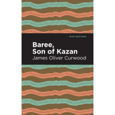 Baree, Son of Kazan: A Child of the Forest