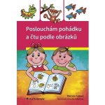 Poslouchám pohádku a čtu podle obrázků - Kotová Marcela – Hledejceny.cz