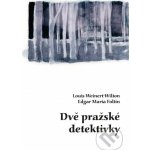 Dvě pražské detektivky - Louis Weinert-Wilton, Edgar Maria Foltin – Hledejceny.cz