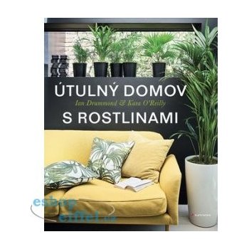 Drummond Ian, O',Reillyová Kara, ARTEDIT Studio - Útulný domov s rostlinami