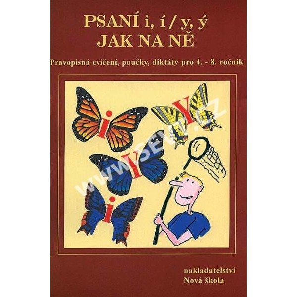  Psaní i,í/y,ý jak na ně - pravopisná cvičení, poučky, diktáty pro 4.- 8.r.