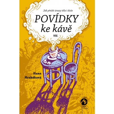 Povídky ke kávě VII. aneb Jak přežít úrazy těla i duše - Hana Hrabáková