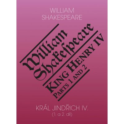 Král Jindřich IV.. - 1. a 2. díl - William Shakespeare - Romeo