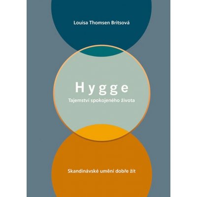 Hygge - Tajemství spokojeného života - Thomsen Britsová Louisa – Hledejceny.cz