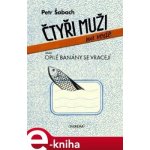 Čtyři muži na vodě. aneb Opilé banány se vracejí - Petr Šabach – Sleviste.cz