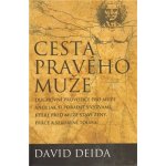 Cesta pravého muže: Duchovní průvodce pro muže, aneb jak si poradit s výzvami, které před muže staví ženy, práce a sexuální touha - Deida David – Hledejceny.cz