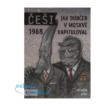 Češi 1968 - Jak Dubček v Moskvě kapituloval