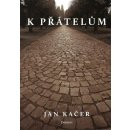 K přátelům - Jan Kačer