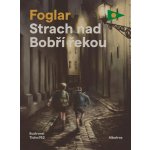 Strach nad Bobří řekou - Foglar Jaroslav – Hledejceny.cz