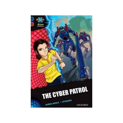 Dark Blue Book Band, Oxford Level 15 - Project X Alien Adventures The Cyber Patrol