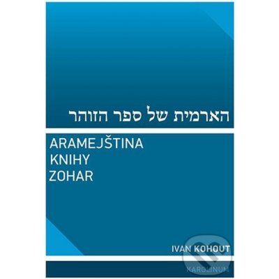 Aramejština knihy Zohar - Ivan Kohout – Zboží Mobilmania