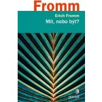 Mít, nebo být? - Erich Fromm – Hledejceny.cz