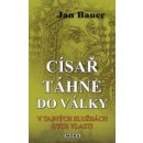 Bauer Jan: Císař táhne do války Kniha