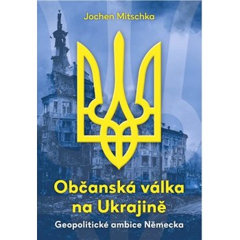 Občanská válka na Ukrajině - Jochen Mitschka