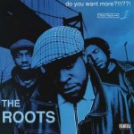 The Roots - Do You Want More?!!!??! LP – Hledejceny.cz
