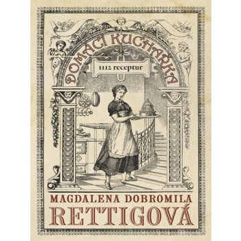 Domácí kuchařka - 1112 receptů - Magdalena Dobromila Rettigová