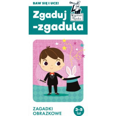 Kapitan Nauka Zgaduj-zgadula Zagadki obrazkowe 3-5 lat