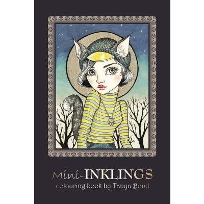 Mini-Inklings Colouring Book by Tanya Bond: Coloring Book for Adults, Teens and Children, Featuring 30 Single Sided Fantasy Art Illustrations by Tanya Bond TanyaPaperback – Hledejceny.cz