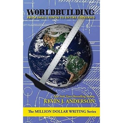 Worldbuilding: From Small Towns to Entire Universes Anderson Kevin J.Paperback – Zboží Mobilmania