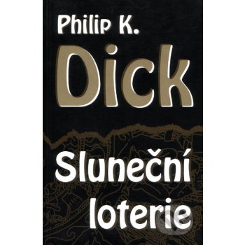 DICK Philip K. Sluneční loterie