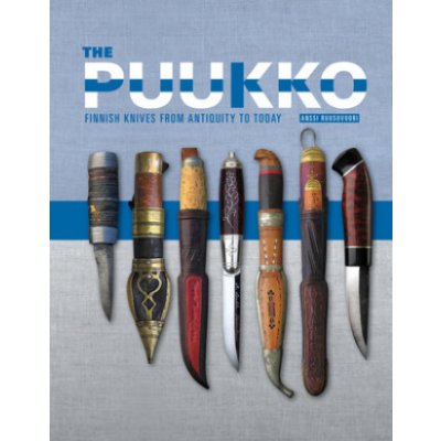 Puukko: Finnish Knives from Antiquity to Today