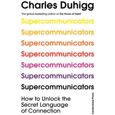 Supercommunicators - Charles Duhigg