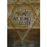 Muž na konci cesty - Milan Novák – Hledejceny.cz