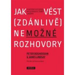 Jak vést zdánlivě nemožné rozhovory - Velmi praktický návod, jak se domluvit téměř s každým - Peter Boghossian – Hledejceny.cz