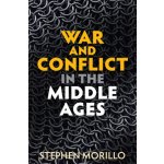 War and Conflict in the Middle Ages - (Morillo Stephen) – Hledejceny.cz