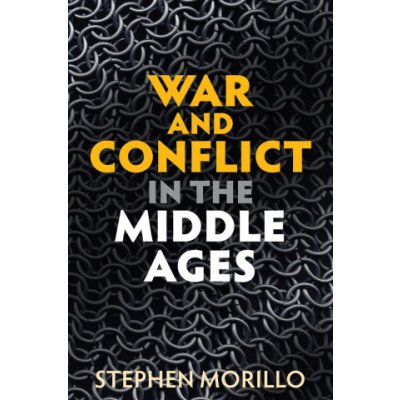 War and Conflict in the Middle Ages - (Morillo Stephen) – Hledejceny.cz