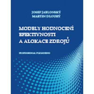 Modely hodnocení efektivnosti a alokace zdrojů Josef Jablonský – Zbozi.Blesk.cz