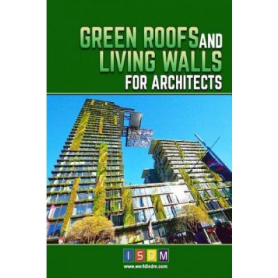 Green Roofs And Living Walls For Architects