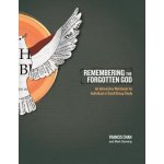 Remembering the Forgotten God: An Interactive Workbook for Individual or Small Group Study (Chan Francis)(Paperback) – Hledejceny.cz