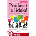 Prodávat je lidské. Překvapivá pravda o tom, jak ovlivňujeme ostatní - Daniel H. Pink – Zbozi.Blesk.cz