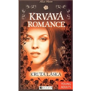 Krvavá romance 4: Krutá láska - Alice Moon