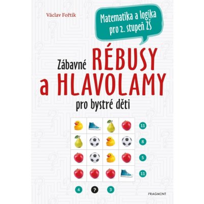 Zábavné rébusy a hlavolamy pro bystré děti - Matematika a logika pro 2. stupeň ZŠ – Hledejceny.cz