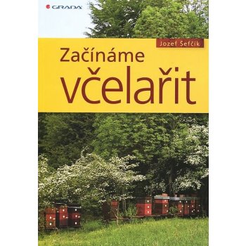 Začínáme včelařit - Josef Šefčík