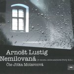 Nemilovaná - Lustig Arnošt - - Jitka Molavcová – Hledejceny.cz