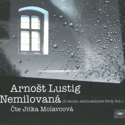 Nemilovaná - Lustig Arnošt - - Jitka Molavcová – Zboží Mobilmania