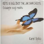 Řiďte si svůj život tak, jak sami chcete - Karel Spilko – Hledejceny.cz