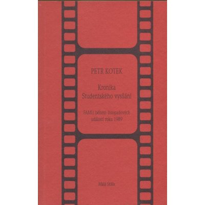 Kronika Studentského vysílání -- FAMU během listopadových událostí roku 1989 - Kotek Petr – Hledejceny.cz