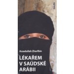 Lékařem v Saúdské Arábii - Zharfbin Assadullah – Hledejceny.cz